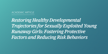 Restoring Healthy Developmental Trajectories for Sexually Exploited Young Runaway Girls: Fostering Protective Factors and Reducing Risk Behaviors