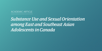 Teal and blue gradient background with white text that says “Substance Use and Sexual Orientation among East and Southeast Asian Adolescents in Canada”