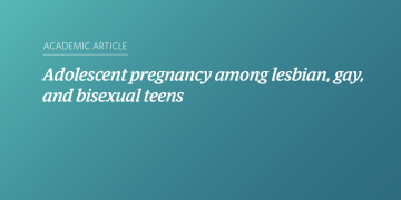 Teal and blue gradient background with white text that says “Adolescent pregnancy among lesbian, gay, and bisexual teens”