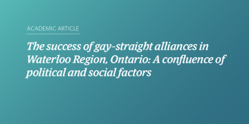 Teal and blue gradient background with white text that says “The success of gay–straight alliances in Waterloo Region, Ontario: A confluence of political and social factors”