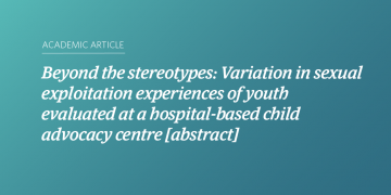 Teal and blue gradient background with white text that says “Beyond the stereotypes: Variation in sexual exploitation experiences of youth evaluated at a hospital-based child advocacy centre [abstract]”