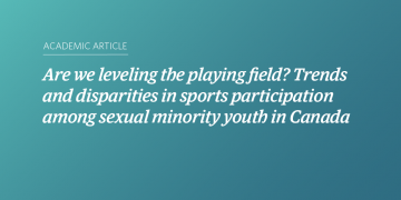 Teal and blue gradient background with white text that says "Are we leveling the playing field? Trends and disparities in sports participation among sexual minority youth in Canada”