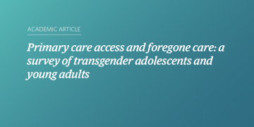 Teal and blue gradient background with white text that says “Primary care access and foregone care: a survey of transgender adolescents and young adults”