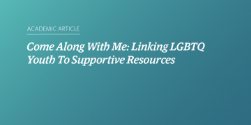 Teal and blue gradient background with white text that says "Come Along With Me: Linking LGBTQ Youth To Supportive Resources”