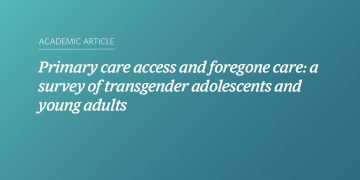Primary care access and foregone care: a survey of transgender adolescents and young adults