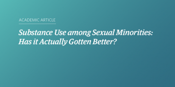 Teal and blue gradient background with white text that says "Substance Use among Sexual Minorities: Has it Actually Gotten Better?”