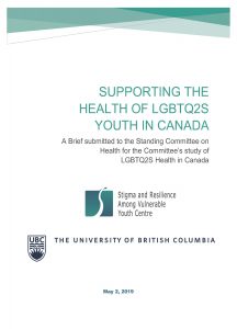 Text from top to bottom reads, " Supporting the Health of LGBTQ2S Youth in Canada: a Brief submitted to the standing committee on the Health for the Committee's study of LGBTQ2s Health in Canada." Below are are logos of SARAVYC and UBC. The bottom is dated: May 7, 2019.