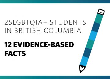LGBTQ+ Students in British Columbia: 12 Evidence-Based Facts