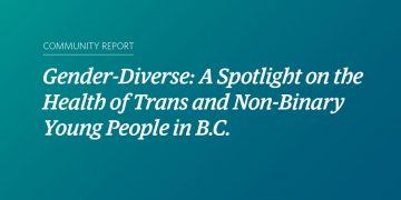 Image with a teal and blue gradient background and text that says "Gender-Diverse: A Spotlight on the Health of Trans and Non-Binary Young People in B.C.”. Smaller text above that reads “Community Report”.