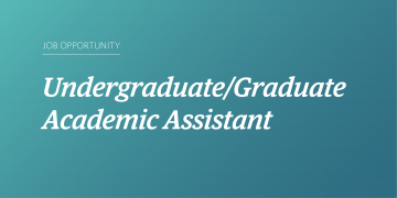 Job Posting: Undergraduate/Graduate Academic Assistant