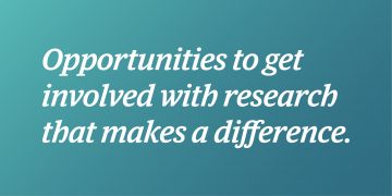 Teal and blue gradient background with text that reads "Opportunities to get involved with research that makes a difference."