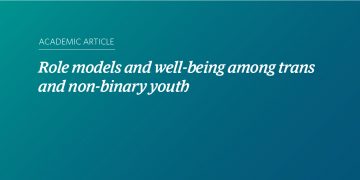 Image with a teal and blue gradient background and text that says "Role models and well-being among trans and non-binary youth." Smaller text above that reads “Academic Article.”